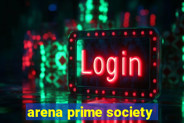 arena prime society