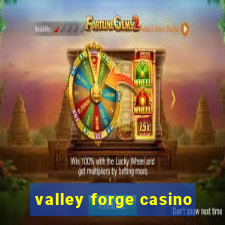 valley forge casino