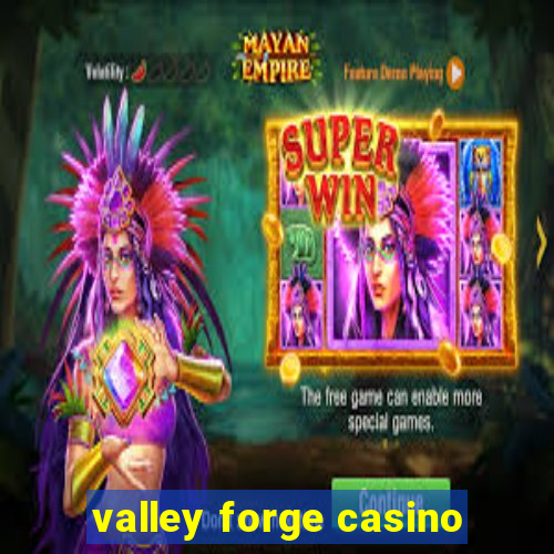 valley forge casino