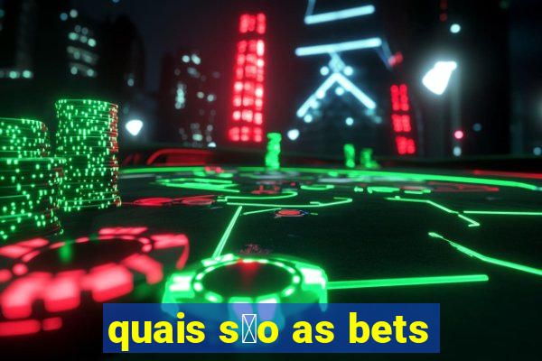 quais s茫o as bets