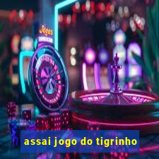 assai jogo do tigrinho