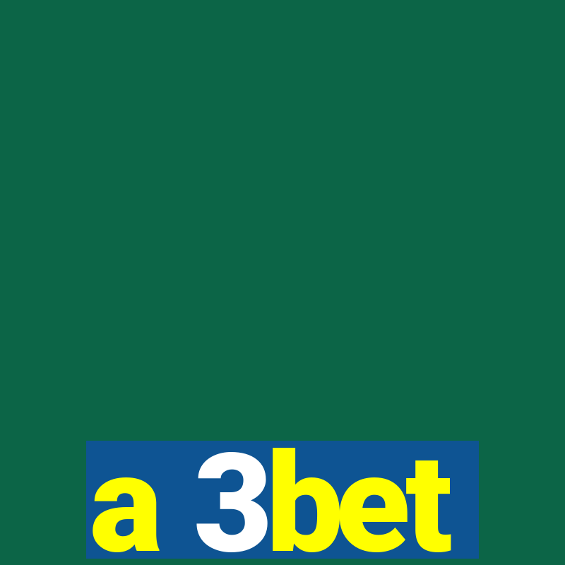 a 3bet