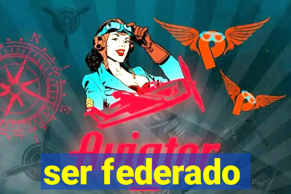 ser federado