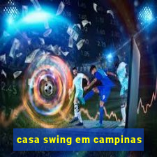 casa swing em campinas