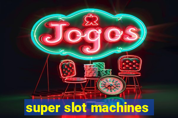 super slot machines