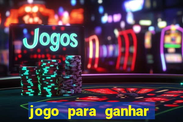 jogo para ganhar dinheiro de verdade sem depositar nada