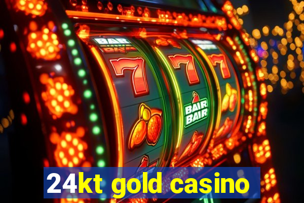 24kt gold casino