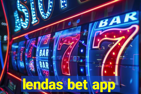 lendas bet app