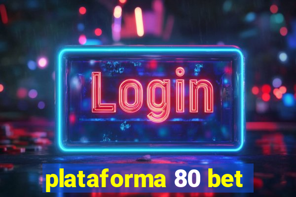 plataforma 80 bet