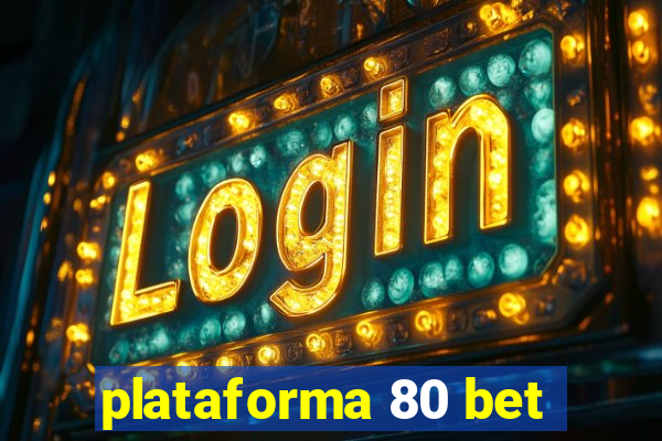 plataforma 80 bet