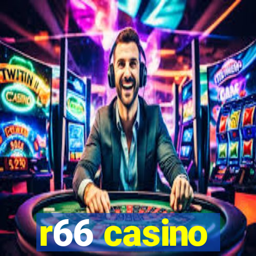 r66 casino