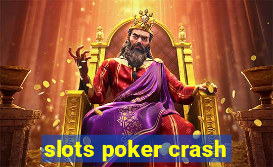 slots poker crash