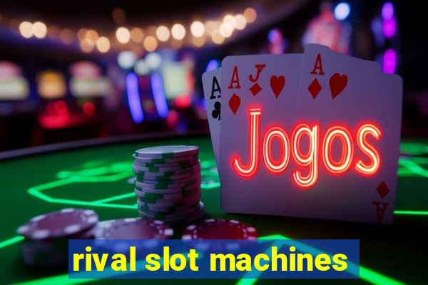 rival slot machines