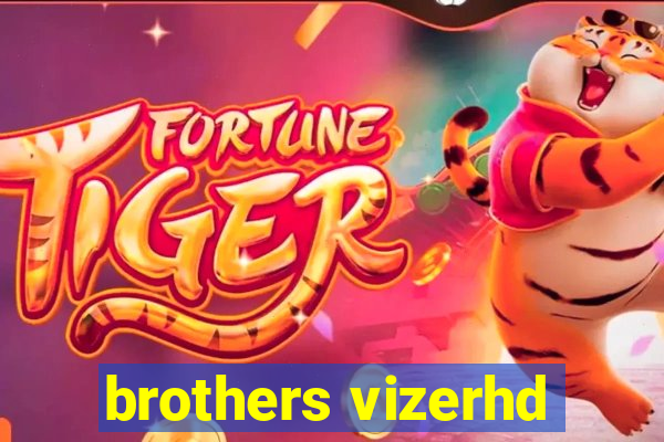 brothers vizerhd