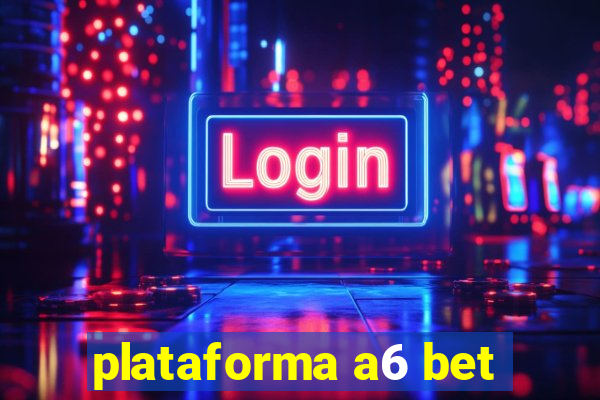 plataforma a6 bet