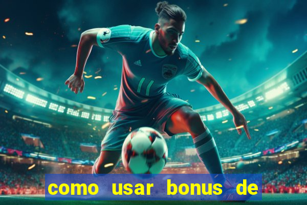 como usar bonus de cassino betano