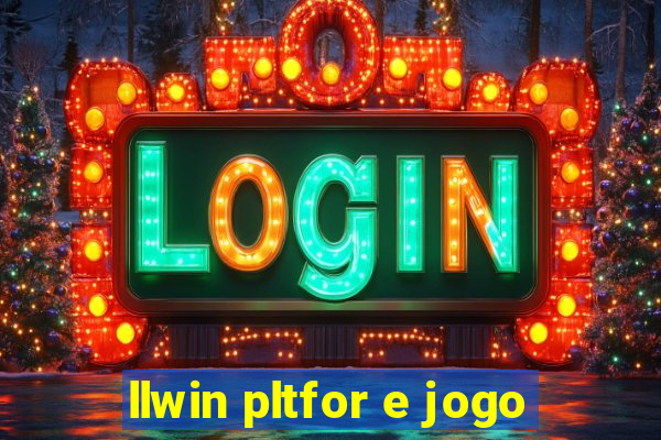 llwin pltfor e jogo