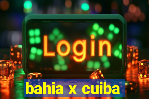 bahia x cuiba