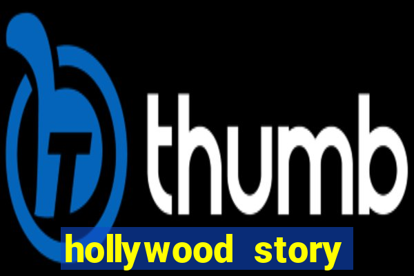 hollywood story dinheiro infinito