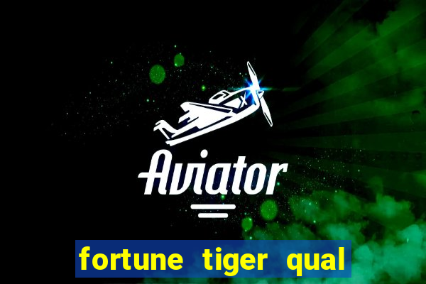 fortune tiger qual melhor plataforma