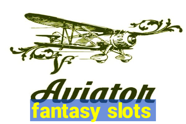 fantasy slots