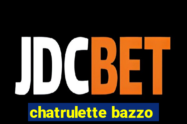 chatrulette bazzo