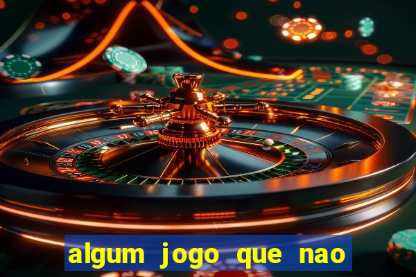 algum jogo que nao precisa depositar dinheiro