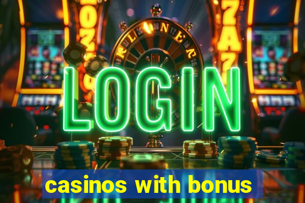 casinos with bonus