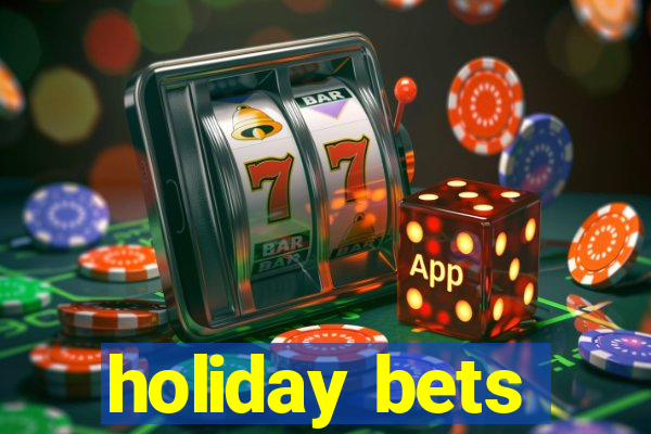 holiday bets