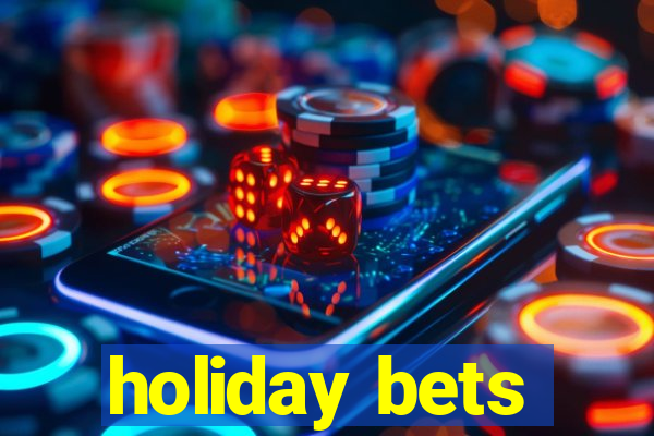 holiday bets