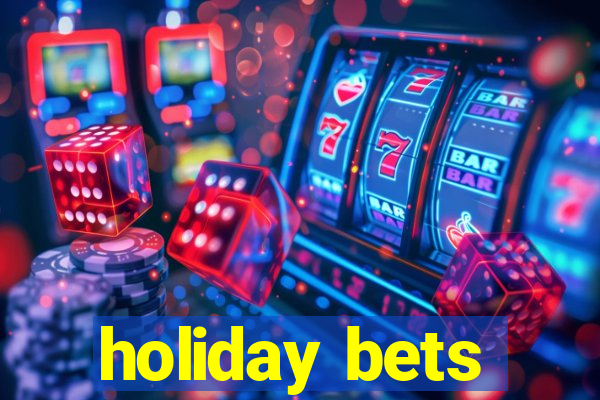 holiday bets