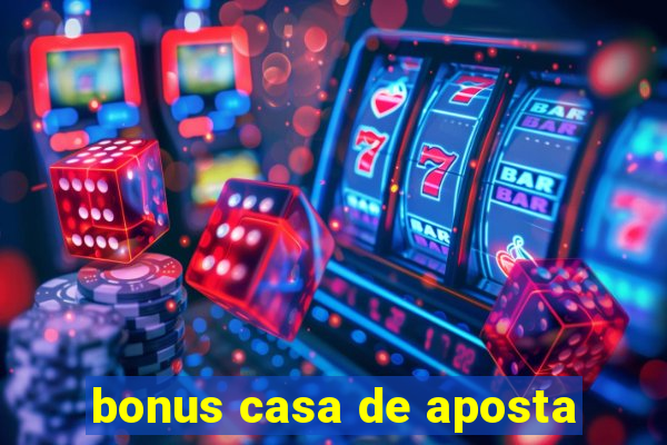 bonus casa de aposta