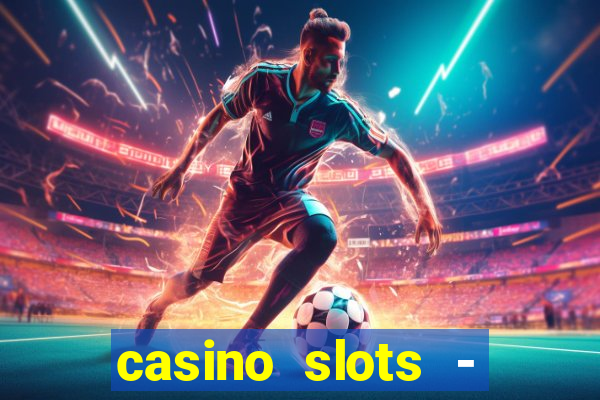 casino slots - slot machines