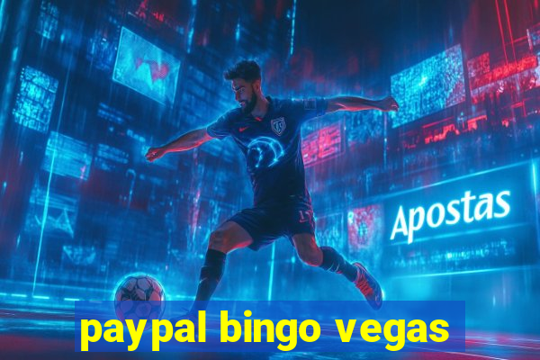 paypal bingo vegas