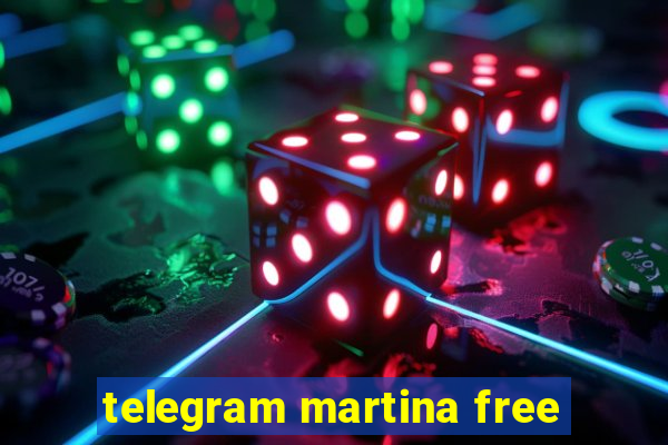 telegram martina free