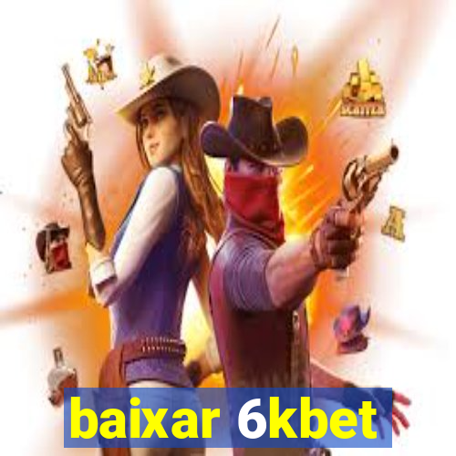 baixar 6kbet