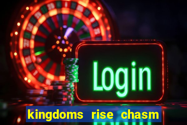 kingdoms rise chasm of fear slot