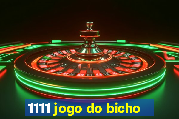 1111 jogo do bicho