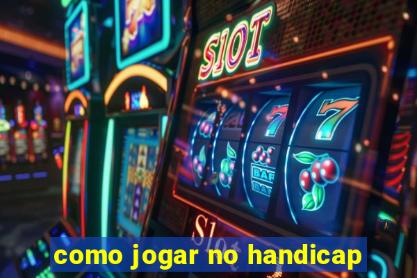 como jogar no handicap