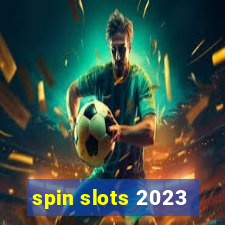 spin slots 2023