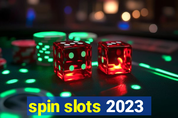 spin slots 2023