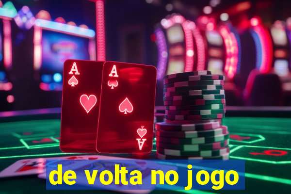 de volta no jogo