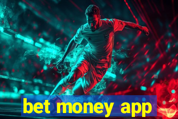 bet money app