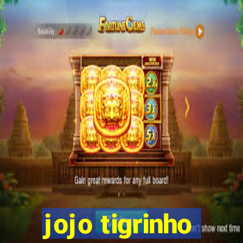 jojo tigrinho