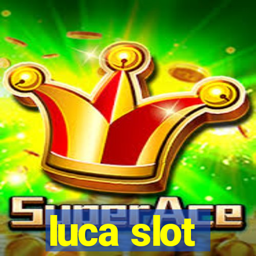 luca slot