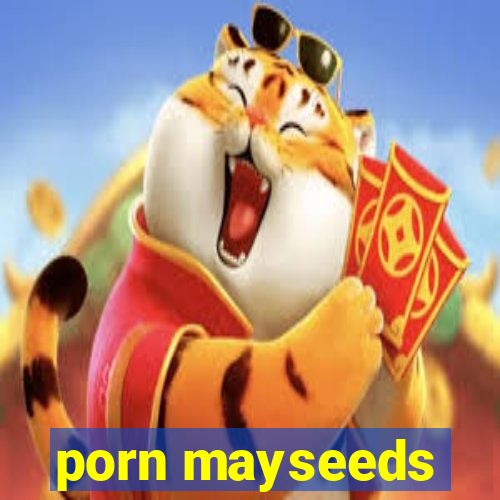 porn mayseeds