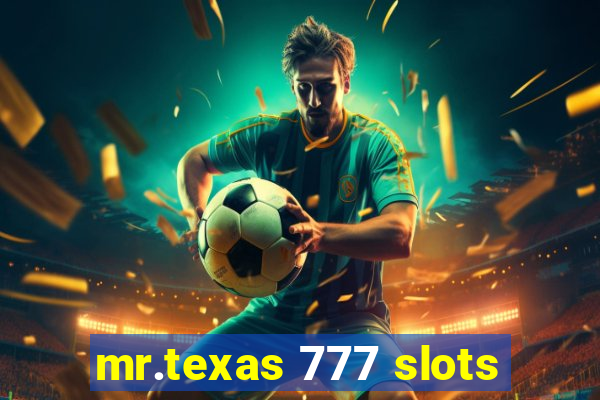 mr.texas 777 slots