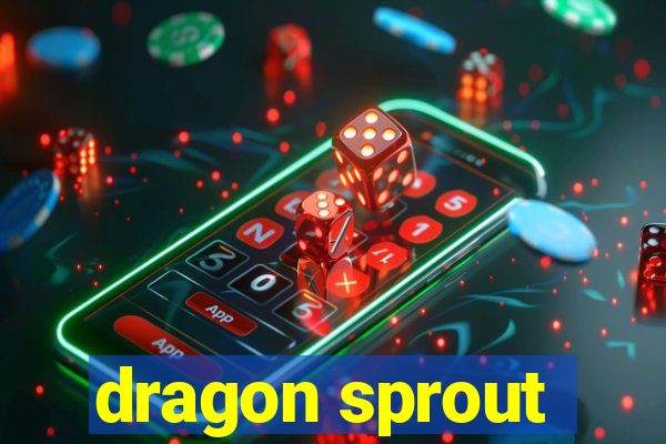 dragon sprout