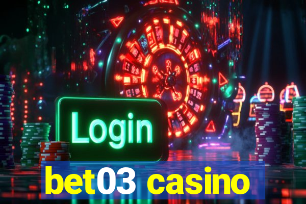 bet03 casino