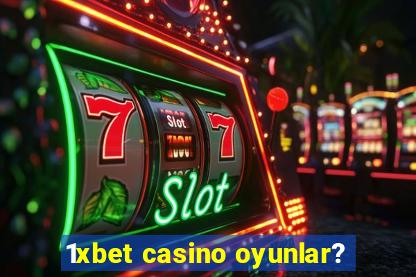 1xbet casino oyunlar?